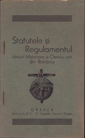 Statutele și Regulamentul Uniunii Misionare a Clerului unit din România, 1939, Editura UMC, Oradea