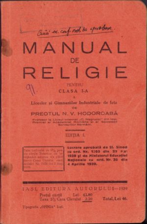 Manual de religie pentru clasa I-a a liceelor și gimnaziilor industriale de fete de preot N V Hodoroabă, ediția I, 1939, Iași, editura autorului