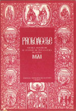 Proloagele sau Viețile sfinților și cuvinte de învățătură pe luna mai tipărite prin străduința și binecuvântarea Înalt Prea Sfințitului dr Nestor Vornicescu, mitropolitul Olteniei, Editura Mitropoliei Olteniei, Craiova, fără an