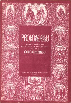 Proloagele sau Viețile sfinților și cuvinte de învățătură pe luna decembrie tipărite prin străduința și binecuvântarea Înalt Prea Sfințitului dr Nestor Vornicescu, mitropolitul Olteniei, Editura Mitropoliei Olteniei, Craiova, fără an