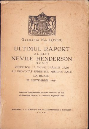 Germania No 1, 1939, Ultimul raport al dlui Nevile Henderson GCMG referitor la împrejurările cari au provocat sfârșitul misiunei sale la Berlin 20 septembrie 1939, Editura Bucovina Torouțiu, București