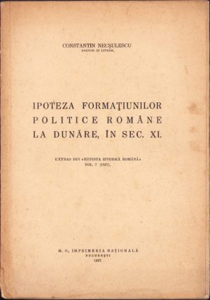 Ipoteza formațiunilor politice române la Dunăre, în sec XI de Constantin Necșulescu, 1937