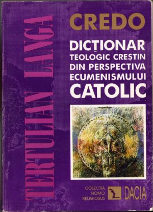 Dicționar teologic creștin din perspectiva ecumenismului catolic de Tertulian Langa, 1997