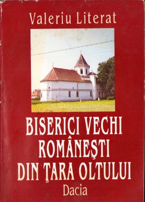 Biserici vechi românești din Țara Oltului de Valeriu Literat, 1996