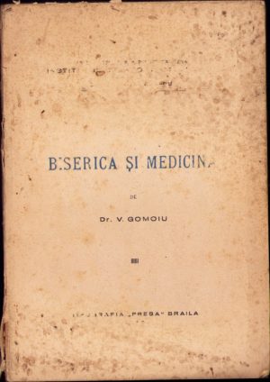 Biserica și medicina de dr V Gomoiu, 1940, Tipografia Presa, Brăila