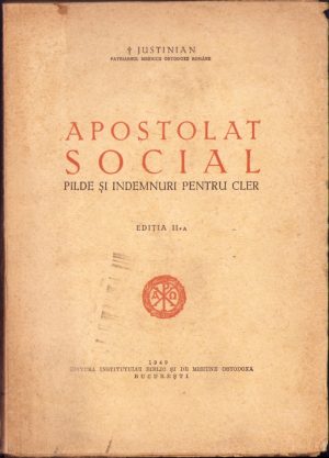 Justinian, Patriarhul Bisericii Ortodoxe Române, Apostolat social, pilde și îndemnuri pentru cler, 1949, Editura Institutului biblic și de misiune ortodoxă, București