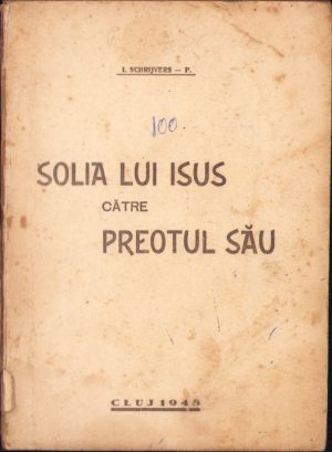Solia lui Isus către preotul său de I Schrijvers-P, 1948, Editura Episcopiei Române Unite, Cluj