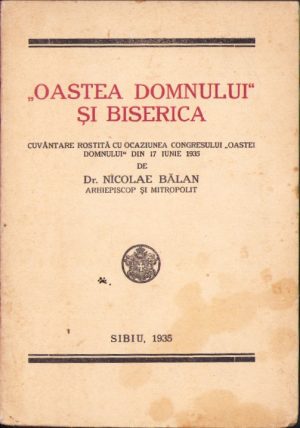 Oastea Domnului și Biserica, cuvântare rostită cu ocaziunea Congresului Oastei Domnului din 17 iunie 1935 de Nicolae Bălan, Arhiepiscop și Mitropolit, 1935, Tipografia Arhidiecezană, Sibiu
