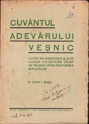 Cuvântul adevărului veșnic, cuvântări bisericești și alte lucruri folositoare celor ce trudesc întru păstorirea sufletelor de Leon Manu, 1943, Tipografia Diecezana, Cluj