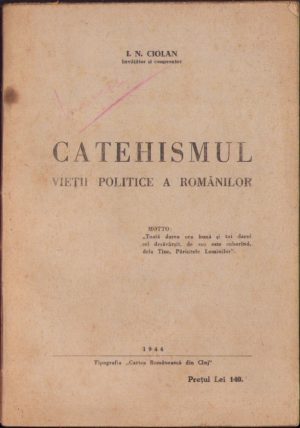 Catehismul vieții politice a românilor de I N Ciolan, 1944, Tipografia Cartea românească din Cluj