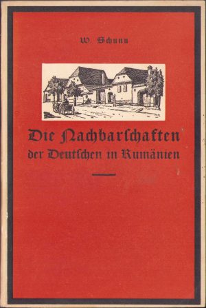 Die Nachbarschaften der Deutschen in Rumanien de Wilhelm Schunn, 1936, Tipografia Krafft și Drotleff, Sibiu