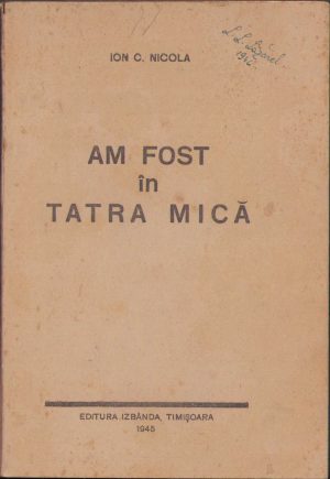 Am fost în Tatra Mică de Ion C Nicola, 1945, Editura Izbânda, Timișoara