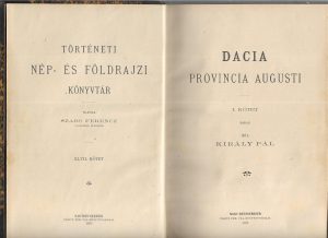 Dacia Provincia Augusti de Király Pál, 1893, volumul I