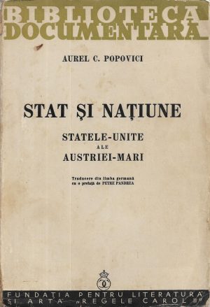 Stat și națiune, Statele Unite al Austriei-Mari de Aurel C Popovici, 1939, Fundația pentru literatură și artă Regele Carol II, București