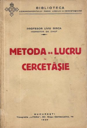 Metoda de lucru în cercetășie de Liviu Sirca, 1936, Biblioteca comandamentului Marei Legiuni a Cercetașilor, Tipografia Litera, București