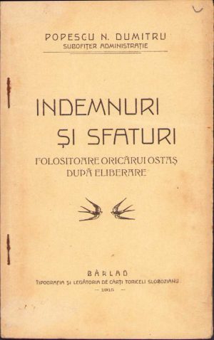 Îndemnuri și sfaturi folositoare oricărui ostaș după eliberare de Popescu N Dumitru, 1915, Tipografia și legătoria de cărți Toriceli Slobozianu, Bârlad