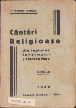 Cântări religioase din regiunea Cohalmului j Târnava Mare de Gheorghe Cernea, 1942, Tipografia Săteanului, Sibiu