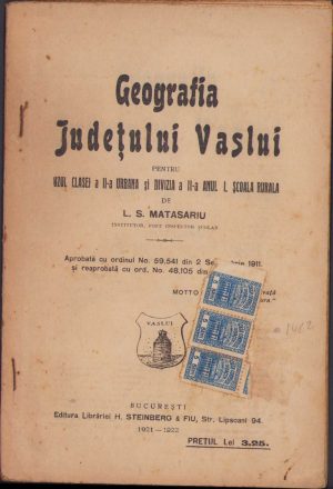 Geografia județului Vaslui pentru uzul clasei a II-a urbană și divizia a II-a anul I, școala rurală, de L S Mătăsariu, 1921-1922, Editura librăriei H Steinberg, București
