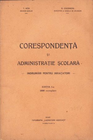 Corespondență și administrație școlară. Îndrumări pentru învățători de T Niță și G Coconcea, 1932, Tipografia Lucrătorii asociați, Constanța