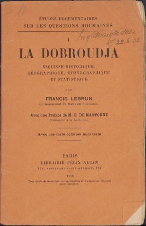 La Dobroudja, Esquisse historique, géographique, ethnographique et statistique par Francis Lebrun, 1918, Paris
