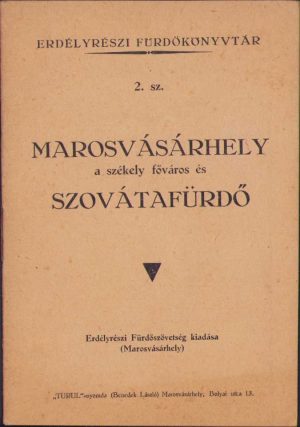 Marosvásárhely a székely főváros és Szovátafürdő, fără an