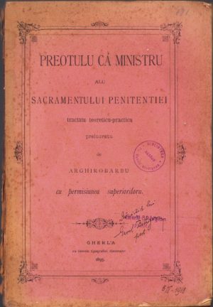 Preotulu cá ministru alu Sacramentului Penintentiei tractatu teoreticu-practicu prelucratu de Arghirobarbu cu permisiunea superioriloru, 1895, Gherla, cu literele tipografiei diecesane