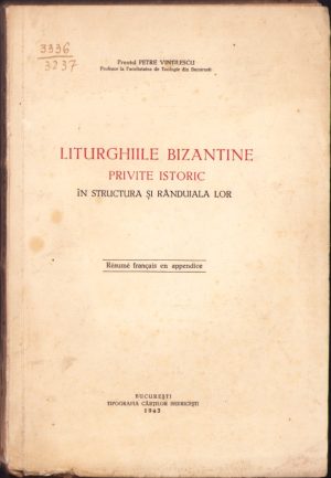 Liturghiile bizantine privite istoric în structura și rânduiala lor de preot Petre Vintilescu, 1943, Tipografia Cărților Bisericești, București