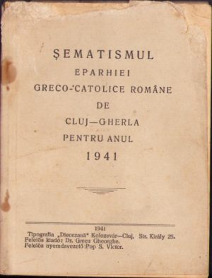 Șematismul Eparhiei greco-catolice române de Cluj-Gherla pentru anul 1941, 1941, Tipografia Diecezană Kolozsvár-Cluj, publicat în Ardealul ocupat