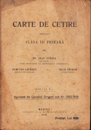 Carte de cetire pentru clasa III primară de Ioan Stroia, Dumitru Lăpădat și Iuliu Crișan, 1919, Mediaș, aprobat de Consiliul Dirigent, unul dintre primele manuale școlare românești din Transilvania după Marea Unire din 1918