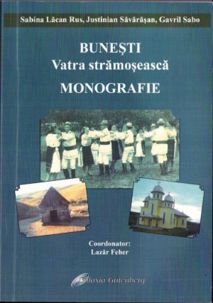 Bunești vatra strămoșească, monografie, coordonator Lazăr Feher, 2011