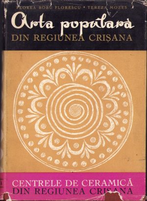 Centrele de ceramică din regiunea Crișana de Florea Bobu Florescu și Tereza Mózes, 1967, Oradea