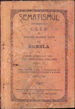 Şematismul veneratului cler al Eparhiei Române Unite de Gherla pe Anul Domnului 1930 dela înființarea Episcopiei anul 77, dela Sfânta Unire a românilor cu Sfânta și Apostolica Biserică a Romei anul 230, 1930, Gherla, Tiparul Tipografiei Diecezane