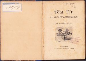 Tom Tit száz kisérlete és produkcziója, száztizenhárom képpel, 1894, Budapest
