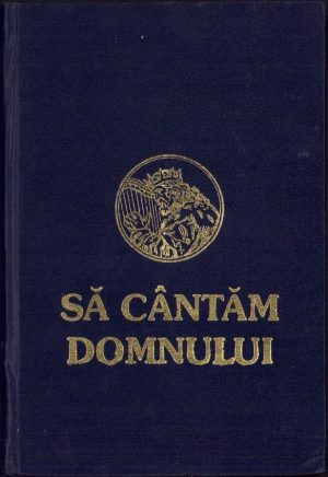 Să cântăm Domnului, carte de cântări a Oastei Domnului, apare cu binecuvântarea ÎPS Sale Dr Antonie Plămădeală, Mitropolitul Ardealului, 1999