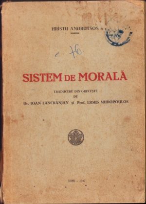 Sistem de morală de Hristu Andrutsos, traducere din grecește de Ioan Lancrănjan și Ermis Mudopoulos, 1947, Sibiu, Tiparul Tipografiei Arhidiecezane