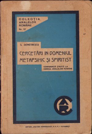 Cercetări în domeniul metapsihic și spiritist, conferință ținută la Cercul Analelor Române de Scarlat Demetrescu, ediția I, 1933, București