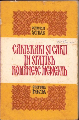 Cărturari și cărți în spațiul românesc medieval de Octavian Șchiau, 1978