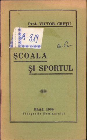 Școala și sportul de prof Victor Crețu, 1936, Blaj, Tipografia Seminarului