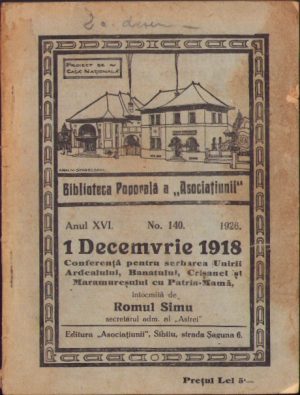 1 Decemvrie 1918, conferență pentru serbarea Unirii Ardealului, Banatului, Crișanei și Maramureșului cu Patria-Mamă întocmită de Romul Simu, secretarul adm al Astrei, 1926, Sibiu