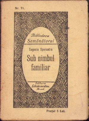 Sub nimbul familiar (schițe și priveliști lăuntrice) de Eugeniu Sperantia, fără an, Biblioteca Semănătorul