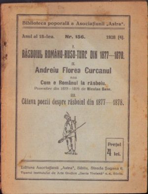 Răsboiul româno-ruso-turc din 1877-1878 - Andreiu Florea Curcanu sau cum e Românul la răsboiu, povestire din 1877-1878 de Nicolae Gane - Câteva poezii despre răsboiul din 1877-1878, 1928, Editura Asociațiunii Astra, Sibiu