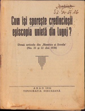 Cum își sporește credincioșii episcopia unietă din Lugoj, 1938, Tipografia Diecezană, Arad