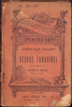 Despre fanarioți de Marcu Filip Zallony cu o prefață de Iorgu P Balș, Biblioteca pentru toți