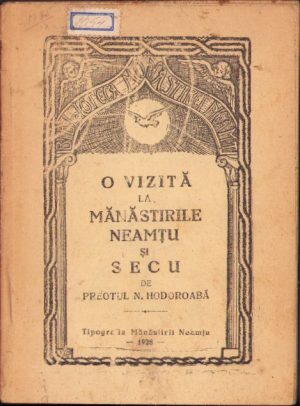 O vizită la Mănăstirile Neamțu și Secu de preotul N Hodoroabă, 1928, Tipografia Mănăstirii Neamțu