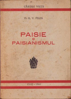 Paisie și Paisianismul de preot Il V Felea, 1940, Cluj, Tipografia Eparhiei ortodoxe române