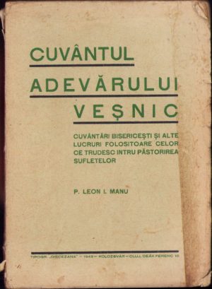 Cuvântul Adevărului veșnic, cuvântări bisericești și alte lucruri folositoare celor ce trudesc întru păstorirea sufletelor de Leon I Manu, 1943, Cluj