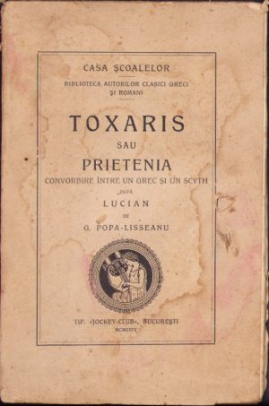 Toxaris sau prietenia, convorbire între un grec și un scyth după Lucian de G Popa-Lisseanu, 1924, București