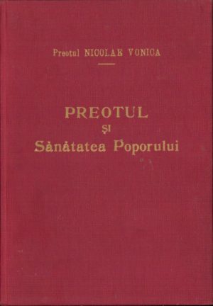Preotul și sănătatea poporului de preot Nicolae Vonica, 1940, Sibiu, Editura Revistei Teologice