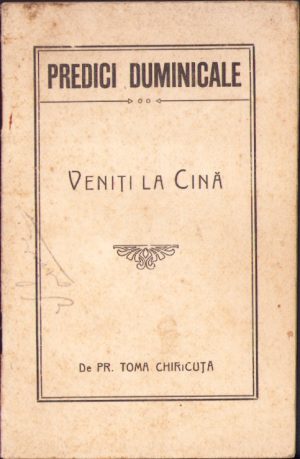 Predici Duminicale - Veniți la Cină de preot Toma Chiricuță, 1928, București