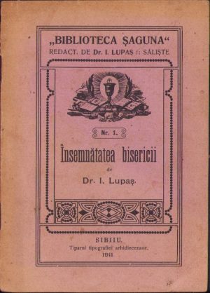 Însemnătatea bisericii de I Lupaș, 1911, cu semnătura olografă a istoricului Ștefan Meteș, Biblioteca Șaguna, Săliște, Tiparul tipografiei arhidiecezane, Sibiu